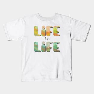 Life is life Kids T-Shirt